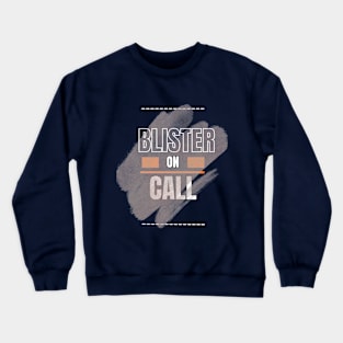 blister on call Crewneck Sweatshirt